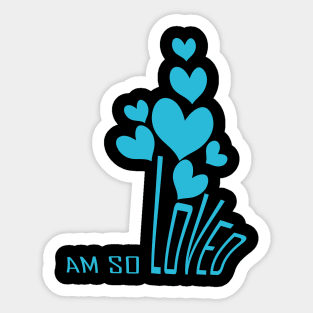 I am so loved Sticker